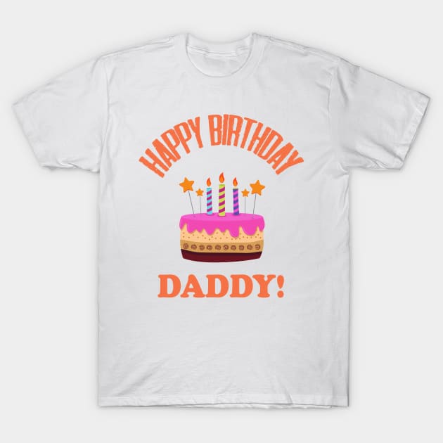 Happy Birthday Daddy Design 5;Birthday Daddy Shirt;Baby Boy Daddy Love Shirt;Baby Boy bodysuit;Daddy and Me Outfit;Daddy Love; T-Shirt by Aekasit weawdee